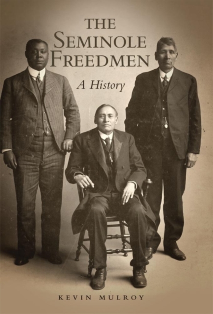 The Seminole Freedmen : A History, Paperback / softback Book