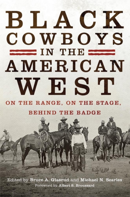 Black Cowboys in the American West : On the Range, on the Stage, behind the Badge, Paperback / softback Book