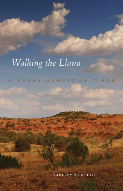 Walking the Llano : A Texas Memoir of Place, Paperback / softback Book