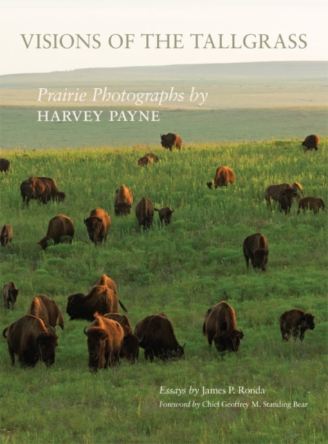 Visions of the Tallgrass : Prairie Photographs by Harvey Payne, Hardback Book