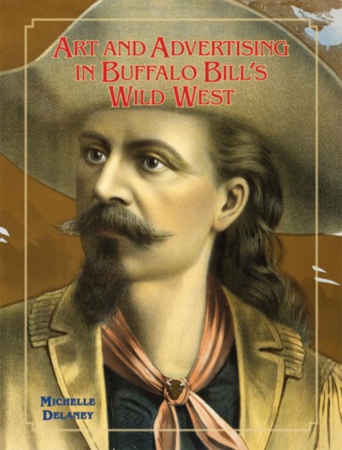 Art and Advertising in Buffalo Bill's Wild West, Hardback Book