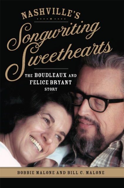 Nashville's Songwriting Sweethearts : The Boudleaux and Felice Bryant Story, Hardback Book