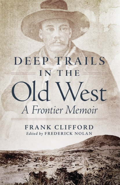 Deep Trails in the Old West : A Frontier Memoir, Paperback / softback Book