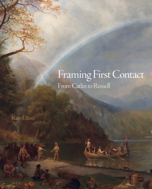 Framing First Contact : From Catlin to Russell, Hardback Book