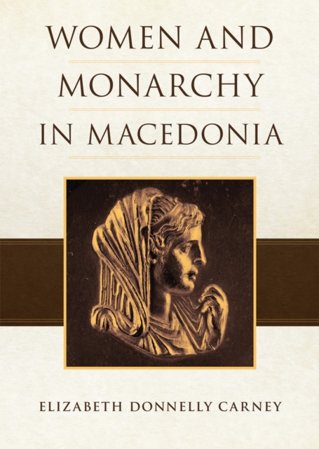 Women and Monarchy in Macedonia, Paperback / softback Book