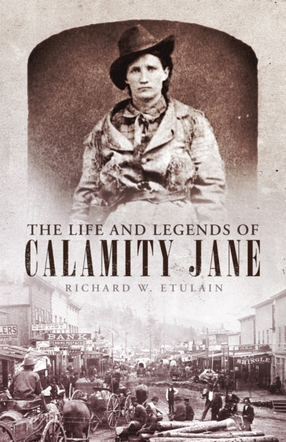 The Life and Legends of Calamity Jane, Paperback / softback Book
