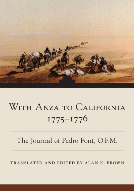 With Anza to California, 1775-1776 : The Journal of Pedro Font, O.F.M., Paperback / softback Book