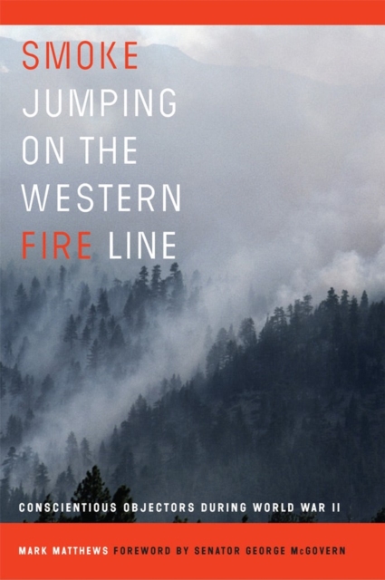 Smoke Jumping on the Western Fire Line : Conscientious Objectors During World War II, Paperback / softback Book