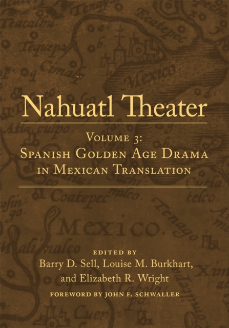 Nahuatl Theater : Volume 3: Spanish Golden Age Drama in Mexican Translation, Paperback / softback Book