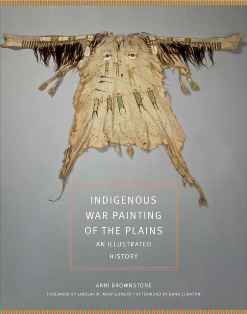 Indigenous War Painting of the Plains Volume 283 : An Illustrated History, Hardback Book