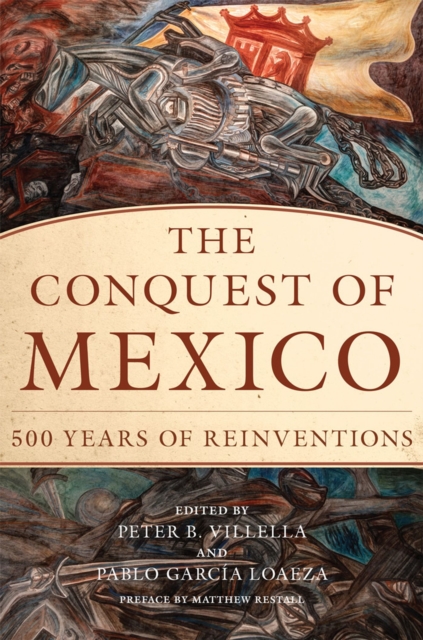 The Conquest of Mexico : 500 Years of Reinventions, Paperback / softback Book