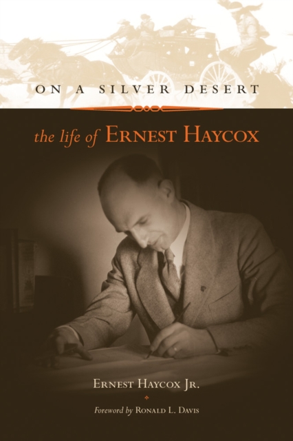 On a Silver Desert : The Life of Ernest Haycox, Paperback / softback Book