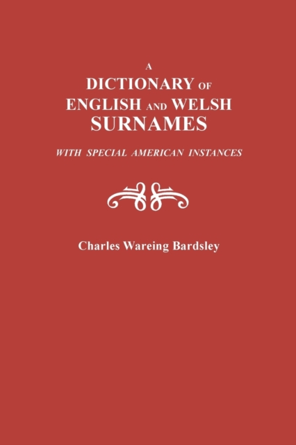 Dictionary of English and Welsh Surnames, with Special American Instances, Paperback / softback Book