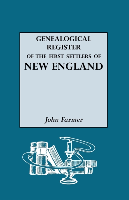 A Genealogical Register of the First Settlers of New England, Paperback / softback Book