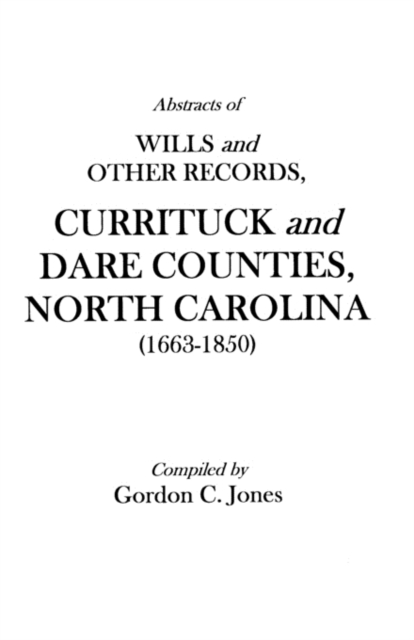 Abstracts of Wills and Other Records, Currituck and Dare Counties, North Carolina (1663-1850), Paperback / softback Book