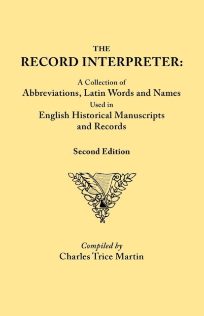 Record Interpreter : A Collection of Abbreviations, Latin Words, and Names Used in English Historical Manuscripts and Records. Second Editi, Paperback / softback Book