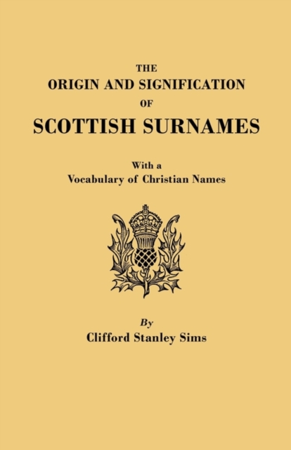 The Origin and Signification of Scottish Surnames, with a Vocabulary of Christian Names, Paperback / softback Book
