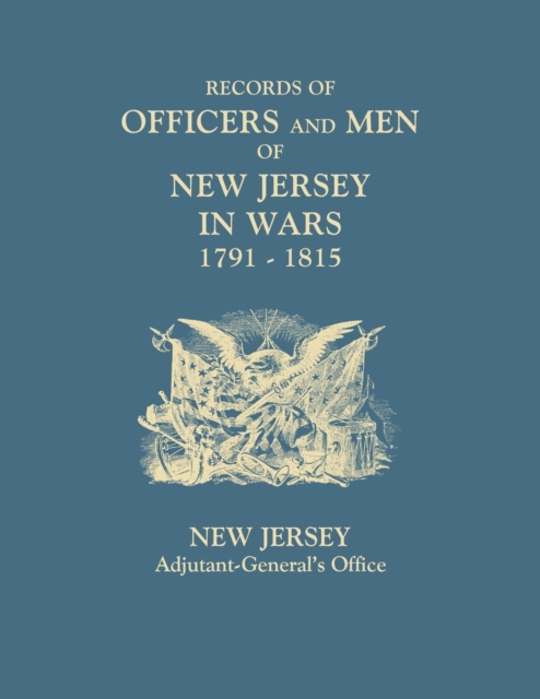 Records of Officers and Men of New Jersey in Wars, 1791-1815, Paperback / softback Book