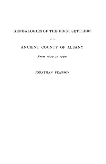 Contributions for the Genealogies of the First Settlers of the Ancient County of Albany [NY], from 1630 to 1800, Paperback / softback Book