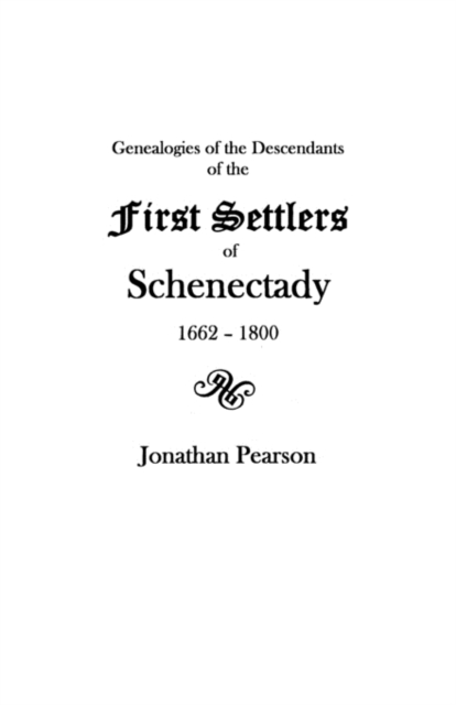 Contributions for the Genealogies of the Descendants of the First Settlers of the Patent and City of Schenectady NY from 1662 to 1800, Paperback / softback Book