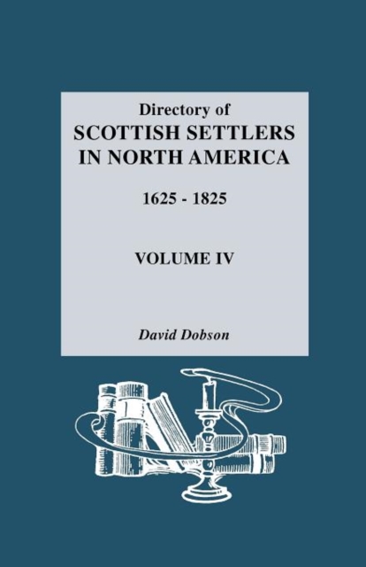 Directory of Scottish Settlers in North America, 1625-1825, Hardback Book