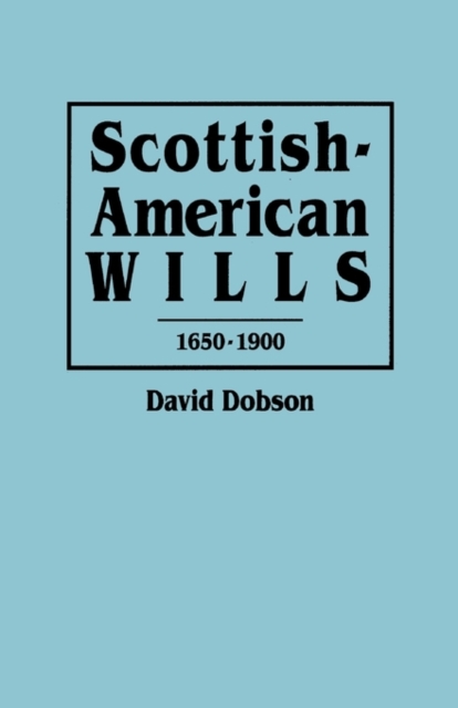 Scottish-American Wills, 1650-1900, Paperback / softback Book