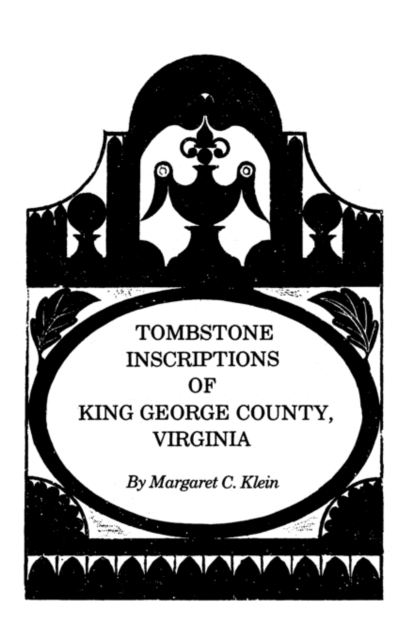 Tombstone Inscriptions of King George County, Virginia, Paperback / softback Book