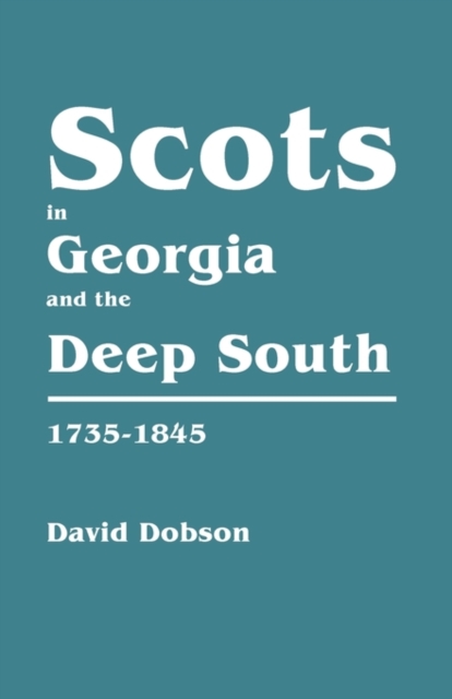 Scots in Georgia and the Deep South, 1735-1845, Paperback / softback Book