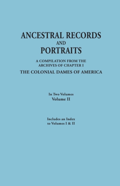 Ancestral Records and Portraits. In Two Volumes. Volume II. Includes an Index to Volumes I & II, Paperback / softback Book