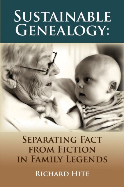 Sustainable Genealogy : Separating Fact from Fiction in Family Legends, Paperback / softback Book