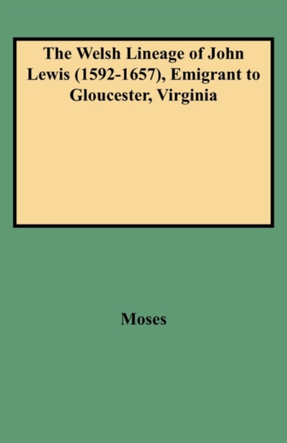 The Welsh Lineage of John Lewis (1592-1657), Emigrant to Gloucester, Virginia, Paperback / softback Book