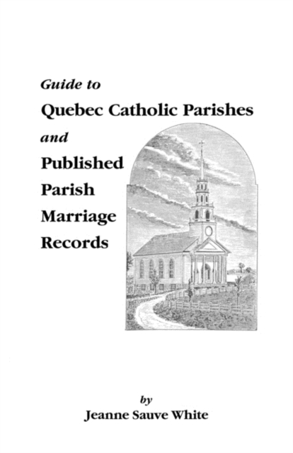 Guide to Quebec Catholic Parishes and Published Parish Marriage Records, Paperback / softback Book