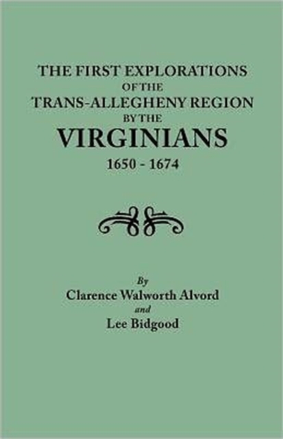 First Explorations of the Trans-Allegheny Region by the Virginians, 1650-1674, Paperback / softback Book