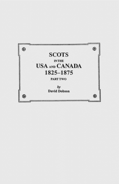 Scots in the USA and Canada, 1825-1875. Part Two, Paperback / softback Book