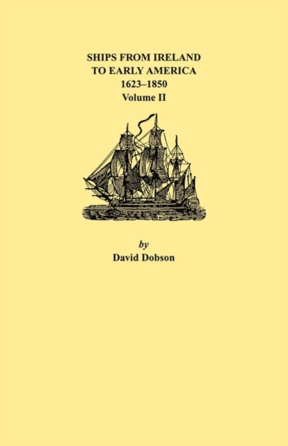 Ships from Ireland to Early America, 1623-1850. Volume II, Paperback / softback Book