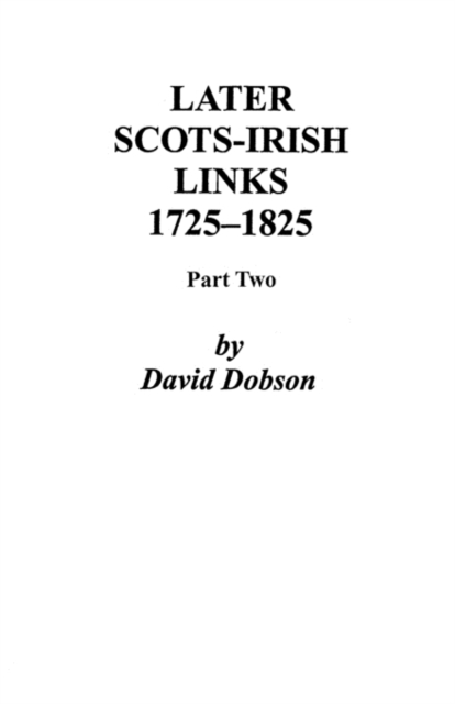Later Scots-Irish Links, 1725-1825. Part Two, Paperback / softback Book