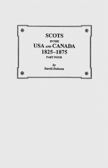 Scots in the USA and Canada, 1825-1875. Part Four, Paperback / softback Book