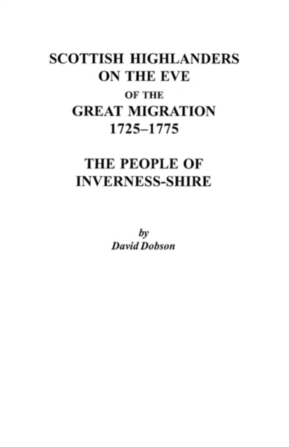 Scottish Highlanders on the Eve of the Great Migration, 1725-1775 : The People of Inverness-shire, Paperback / softback Book