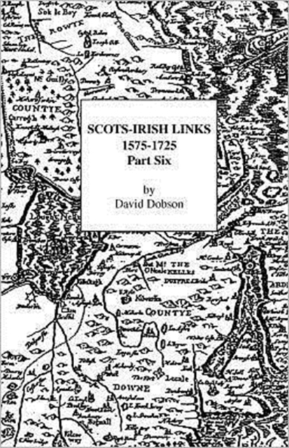 Scots-Irish Links, 1575-1725 : Part Six, Paperback / softback Book