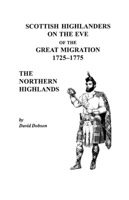 Scottish Highlanders on the Eve of the Great Migration, 1725-1775 : The Northern Highlands, Paperback / softback Book