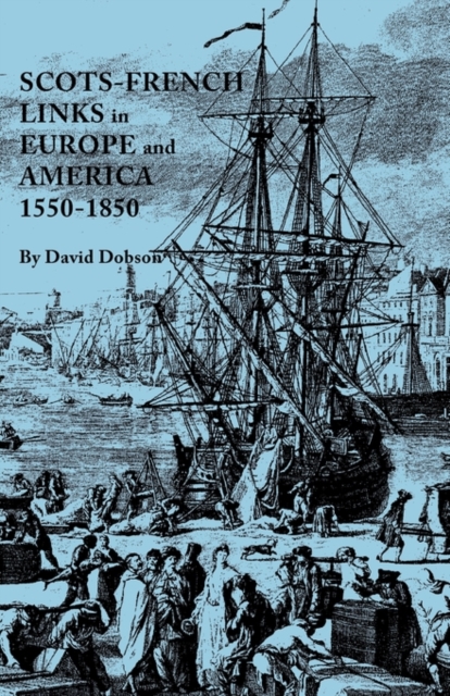 Scots-French Links in Europe and America, 1550-1850, Paperback / softback Book
