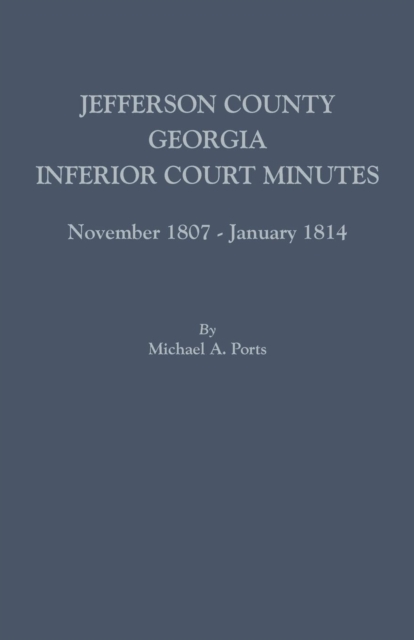 Jefferson County, Georgia, Inferior Court Minutes, November 1807-January 1814, Paperback / softback Book