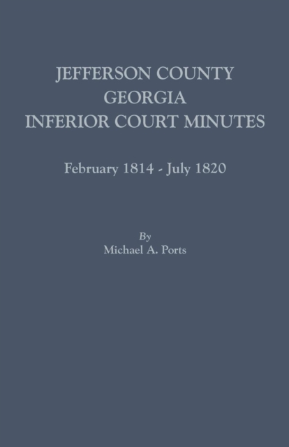 Jefferson County, Georgia, Inferior Court Minutes, February 1814-July 1820, Paperback / softback Book