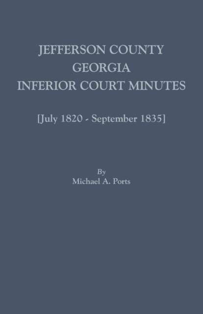 Jefferson County, Georgia, Inferior Court Minutes [July 1820-September 1835], Paperback / softback Book