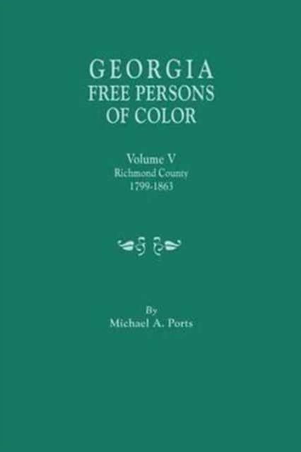 Georgia Free Persons of Color. Volume V : Richmond County, 1799-1863, Paperback / softback Book