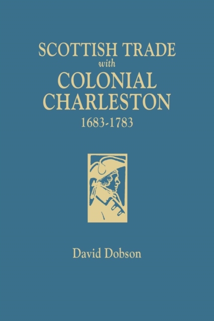 Scottish Trade with Colonial Charleston, 1683-1783, Paperback / softback Book