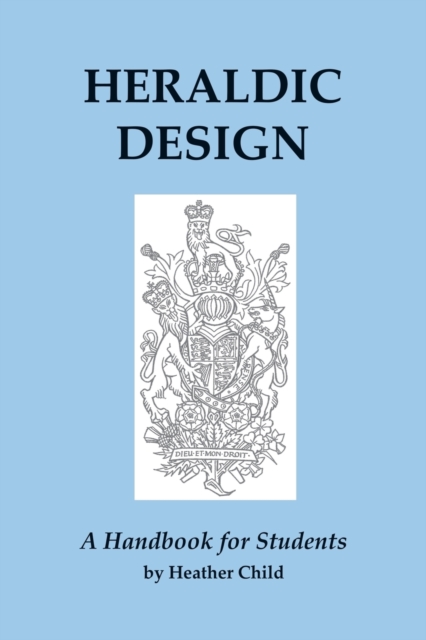 Heraldic Design : A Handbook for Students, Paperback / softback Book