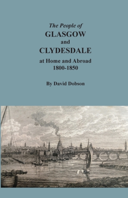 The People of Glasgow and Clydesdale at Home and Abroad, 1800-1850, Paperback / softback Book