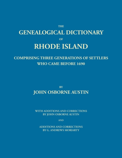 Genealogical Dictionary of Rhode Island : Comprising Three Generations of Settlers Who Came Before 1690. With Additions and Corrections by John Osborne, Paperback / softback Book
