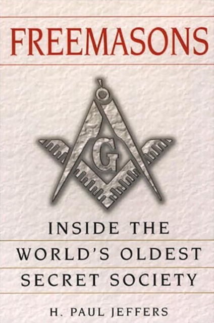 Freemasons : Inside the World's Oldest Secret Society, Paperback / softback Book